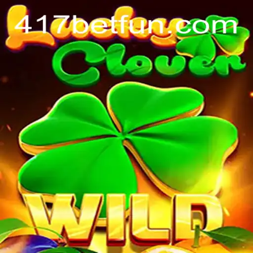 Exploring the World of LuckyClover and the Role of 417bet.com