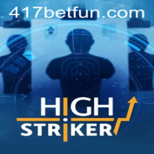 HighStriker Game Features and RulesExploring Current Trends with 417bet.com