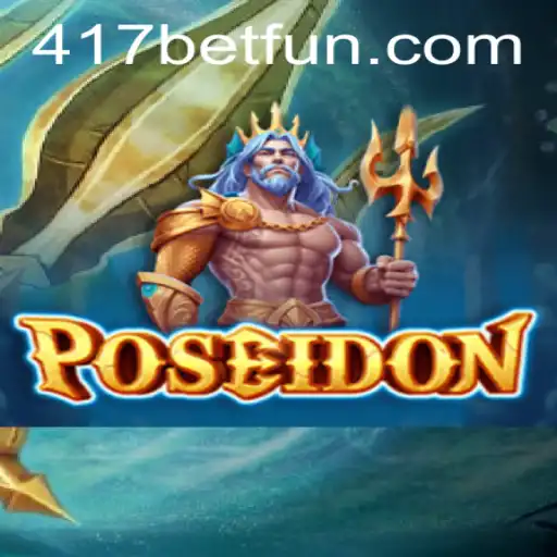 Dive into the Oceanic Adventure of Poseidon with 417bet.com
